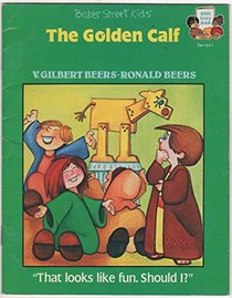 The golden calf (Baker Street kids. Bible story book)