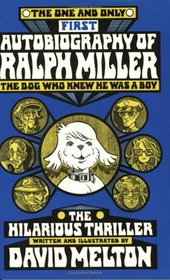 The One and Only Autobiography of Ralph Miller: The Dog Who Knew He Was a Boy