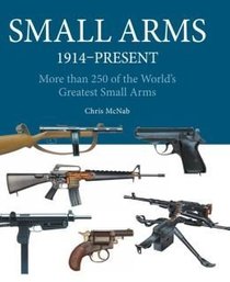 Small Arms: 1914 to the Present Day