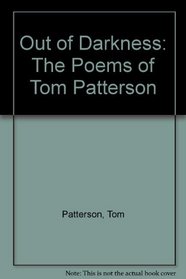 Out of Darkness: The Poems of Tom Patterson