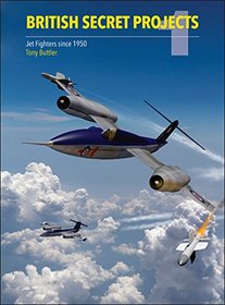 British Secret Projects 1: Jet Fighters Since 1950