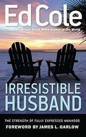 Irresistible Husband: The Strength of Fully Expressed Manhood
