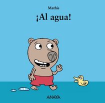 Al agua! / At the water! (Mi Primera Sopa De Libros / My First Soup of Books) (Spanish Edition)