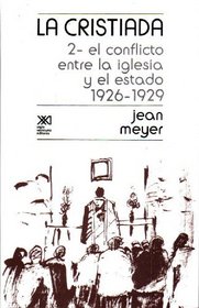 La Cristiada, vol. 2. El conflicto entre la iglesia y el estado (1926-1929) (Spanish Edition)