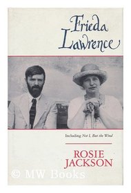 Frieda Lawrence: Including Not I, but the Wind and Other Autobiographical Writings