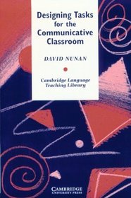 Designing Tasks for the Communicative Classroom (Cambridge Language Teaching Library)