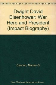 Dwight David Eisenhower: War Hero and President (Impact Biography)