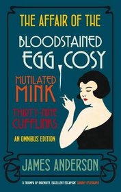 The Affair of the Bloodstained Egg Cosy; The Affair of the Mutilated Mink; The Affair of the 39 Cufflinks (Burford Mysteries Omnibus)