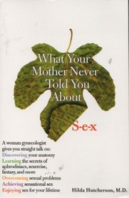 What Your Mother Never Told You About S-e-x