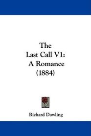 The Last Call V1: A Romance (1884)