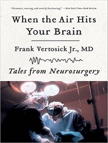 When the Air Hits Your Brain: Tales from Neurosurgery (Audio MP3 CD) (Unabridged)