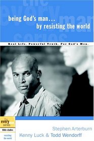 Being God's Man by Resisting the World (The Every Man Series)