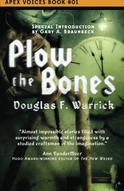 Plow the Bones (Apex Voices) (Volume 1)