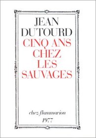 Cinq ans chez les sauvages (French Edition)