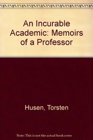 An Incurable Academic: Memoirs of a Professor