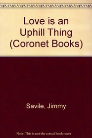 LOVE IS AN UPHILL THING (CORONET BOOKS)