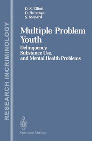 Multiple Problem Youth: Delinquency, Substance Use, and Mental Health Problems (Research in Criminology)