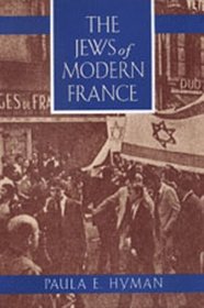 The Jews of Modern France (Jewish Communities in the Modern World)