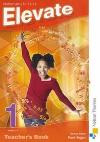 Elevate 1: Teacher's Book Levels 5-6: Mathematics for 11-14 (Elevate Ks3 Maths Teacher Book)