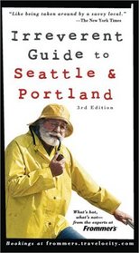 Frommer's Irreverent Guide to Seattle and Portland