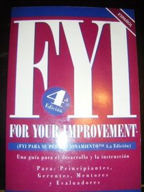 Fyi Para Su Perfeccionamiento: Una guia para el desarrollo y la instruccion, Para: Principiantes, Gerentes, Mentores, y Evaluadores (Spanish Language - 4th Edition)