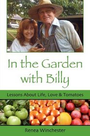 In the Garden with Billy: Lessons about Life, Love and Tomatoes