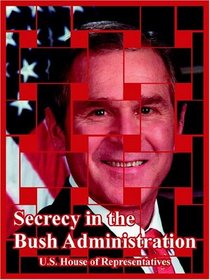 Secrecy In The Bush Administration
