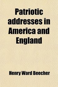 Patriotic addresses in America and England