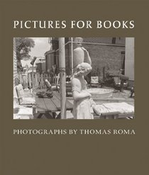 Pictures for Books: Photographs by Thomas Roma