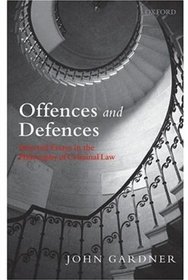Offences and Defences: Selected Essays in the Philosophy of Criminal Law