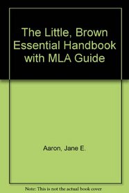 The Little, Brown Essential Handbook with MLA Guide, Fourth Edition