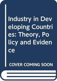 Industry in Developing Countries: Theory, Policy and Evidence