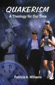 Quakerism: A Theology for Our Time