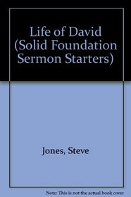 Life of David (Solid Foundation Sermon Starters)