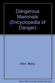 Dangerous Mammals (Encyclopedia of Danger)