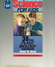 39 Easy Plant Biology Experiments (Science for Kids)