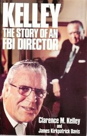 Kelley: The Story of an FBI Director
