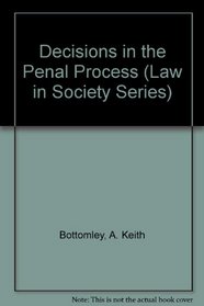 Decisions in the Penal Process (Law in Society Series)