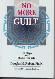 No More Guilt: Ten Steps to a Shame-Free Life