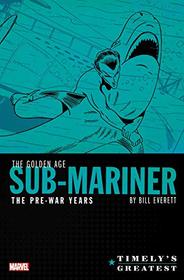 Timely's Greatest: The Golden Age Sub-Mariner By Bill Everett - The Pre-War YearsOmnibus