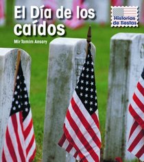 El Dia de los caidos (Memorial Day) (Historias De Fiestas/ Holiday Histories) (Spanish Edition)