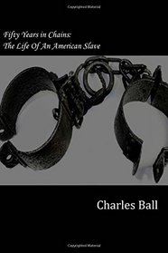 Fifty Years in Chains: The Life Of An American Slave