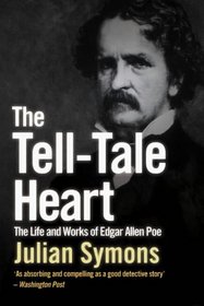 The Tell-Tale Heart: The Life and Works of Edgar Allan Poe