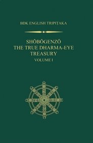 Shobogenzo: The True Dharma-Eye Treasury - Volume 1 (Bdk English Tripitaka)