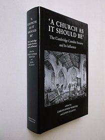 A Church as it Should be: The Cambridge Camden Society and Its Influence