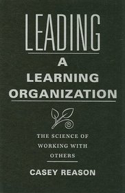 Leading a Learning Organization: The Science of Working with Others