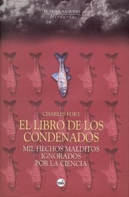 El Libro de los Condenados: Mil Hechos Malditos Ignorados Por la Ciencia (Arbol Sagrado) (Spanish Edition)