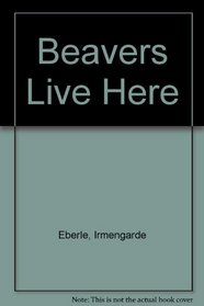 Beavers Live Here.