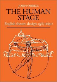 The Human Stage: English Theatre Design, 1567-1640