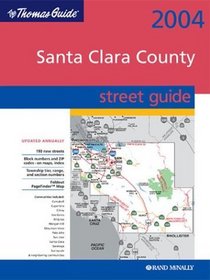 Thomas Guide 2004 Santa Clara County: Street Guide (Santa Clara County Street Guide and Directory)